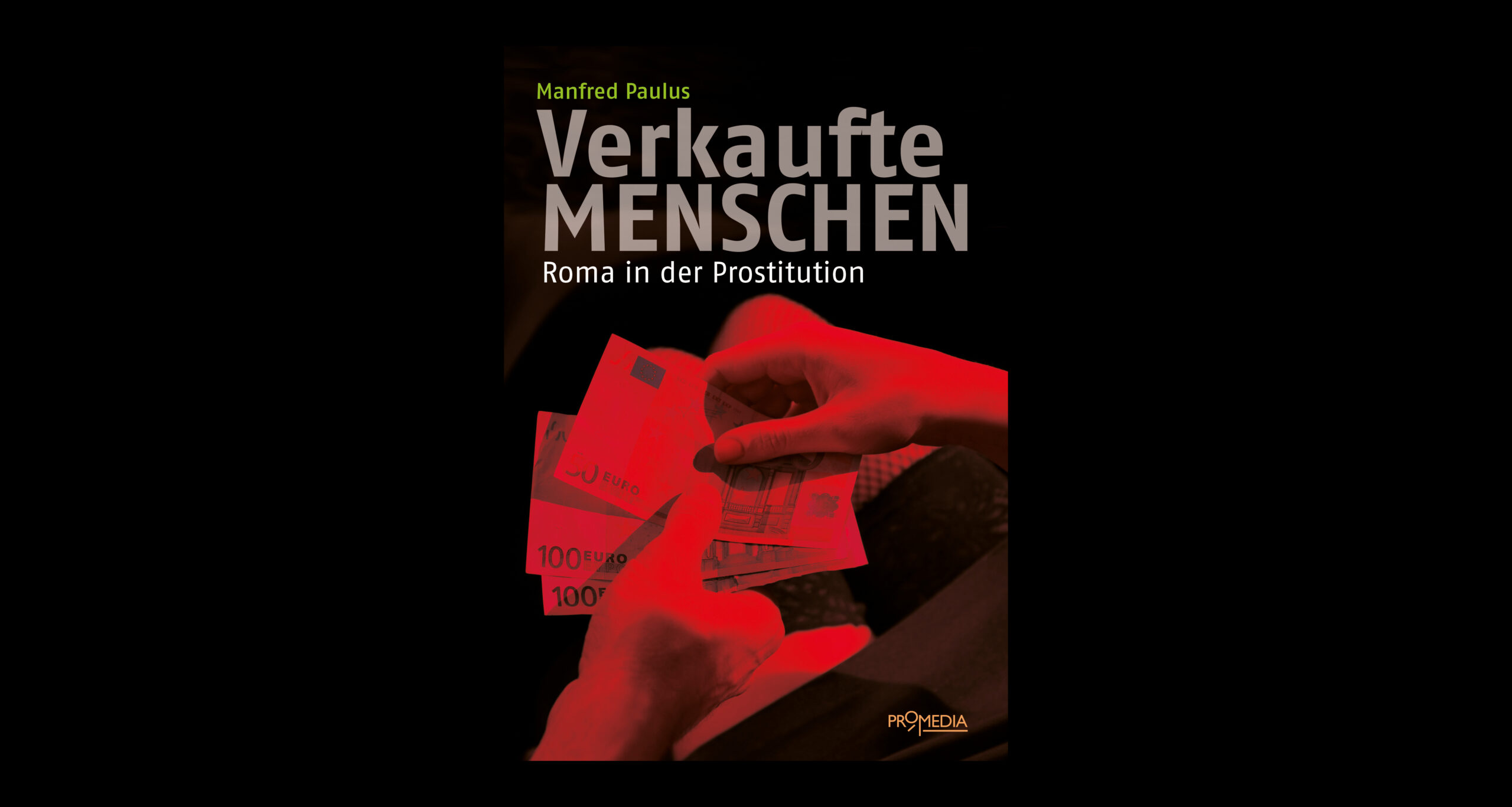 Manfred Paulus, Verkaufte Menschen. Roma in der Prostitution, ProMedia Verlag, 2024